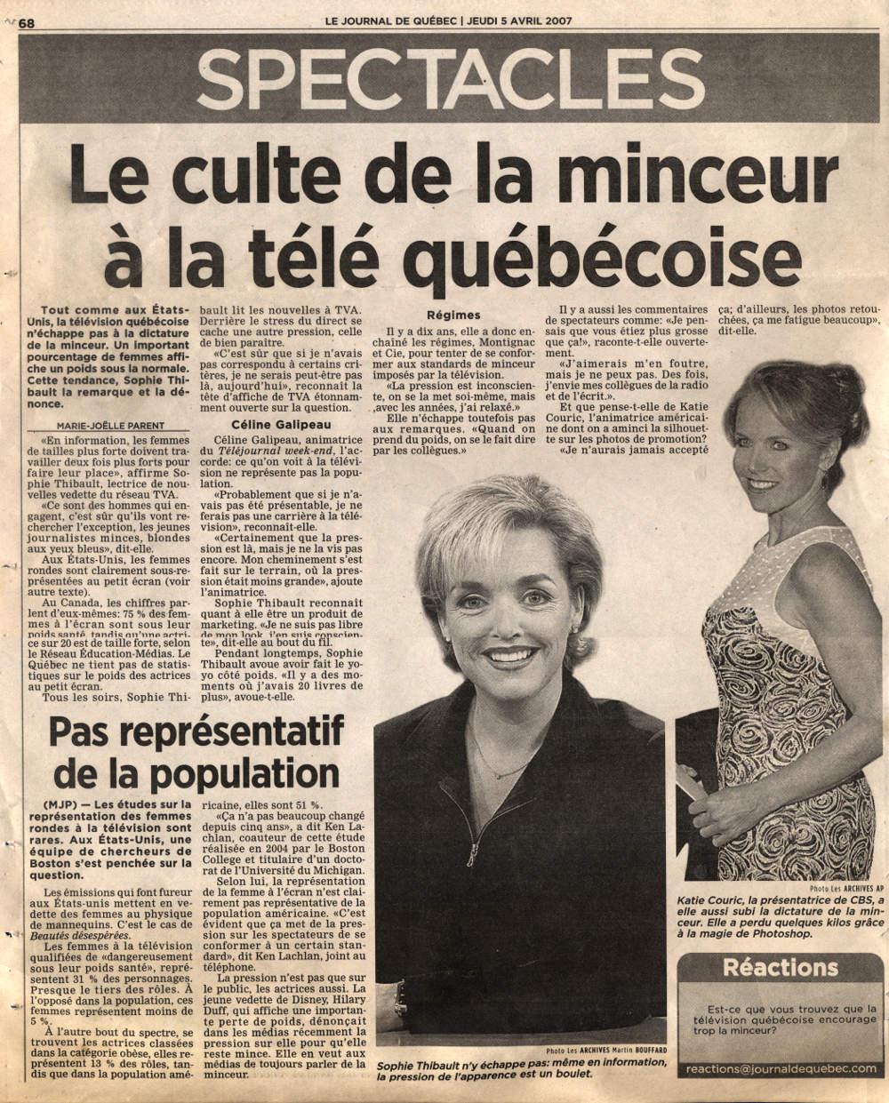 Tout comme aux États-Unis, la télévision québécoise n'échappe pas à la dictature de la minceur. Un important pourcentage de femmes affiche un poids sous la normale. Une tendance que remarque et dénonce Sophie Thibault.