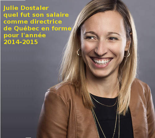 Julie Dostaler quel fut son salaire comme directrice de Québec en forme pour l'année 2014-2015