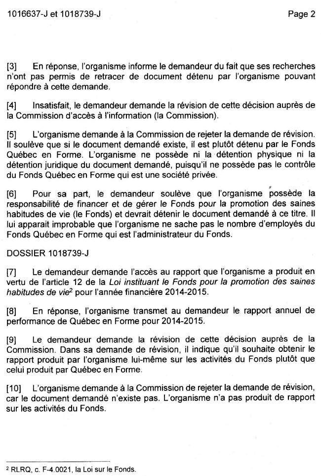 L'organisme demande  la Commission de rejeter la demande de rvision, car le document demand n'existe pas. L'organisme n'a pas produit de rapport sur les activits du Fonds