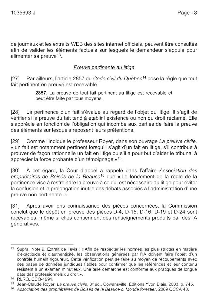 Aprs avoir pris connaissance des pices concernes, la Commission conclut que le dpt en preuve des pices D-4, D-15, D-16, D-19 et D-24 sont recevables, mme si elles contiennent des renseignements produits par des IA
gnratives.
