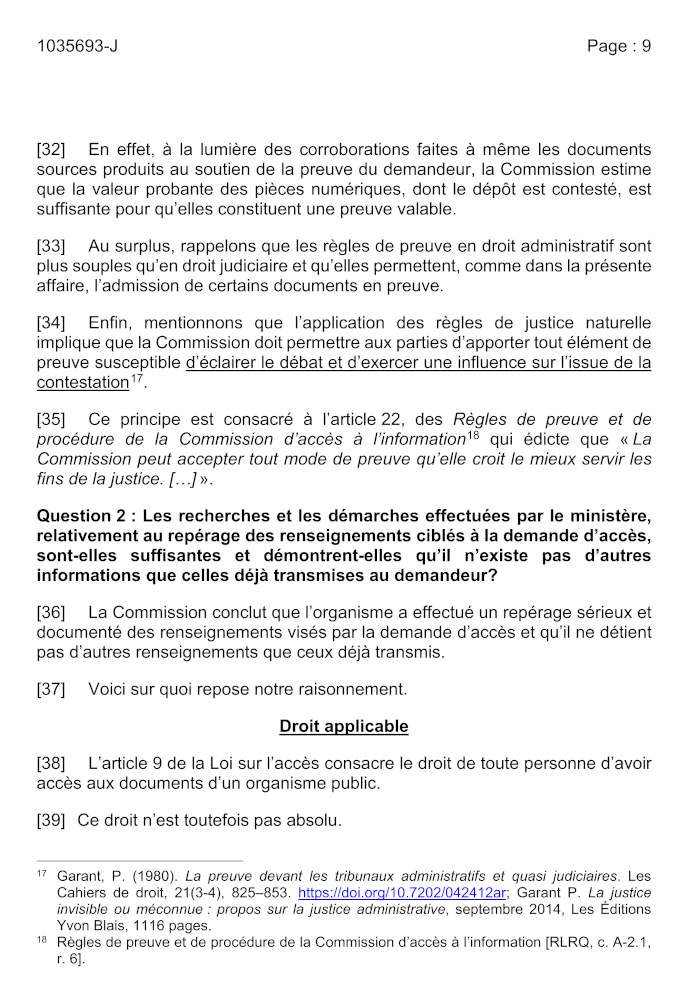 La Commission conclut que l'organisme a effectu un reprage srieux et document des renseignements viss par la demande d'accs et qu'il ne dtient pas d'autres renseignements que ceux dj transmis.