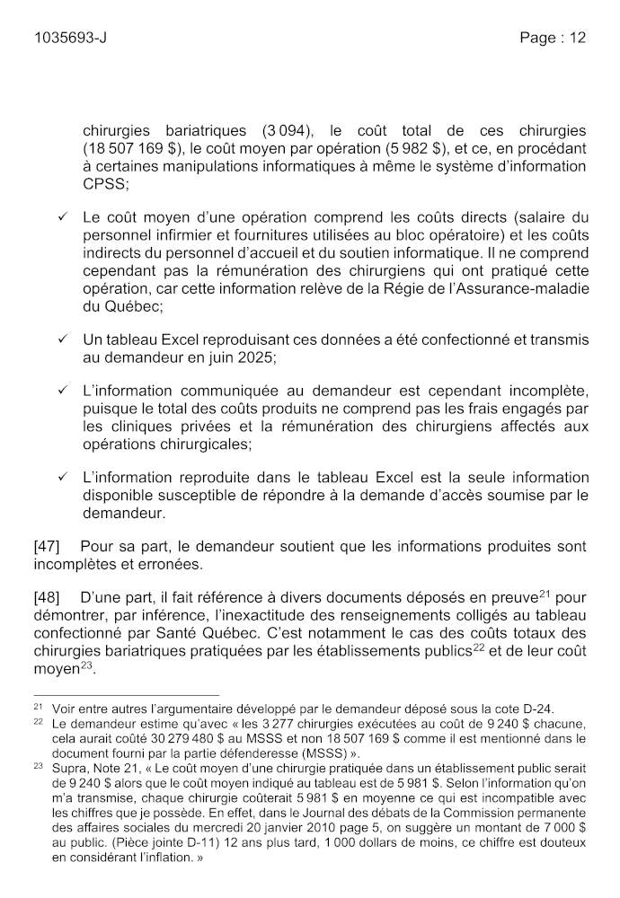  la lumire des informations recherches par le demandeur, il a t en mesure de dterminer, pour l'anne financire 2021-2022, le nombre de chirurgies bariatriques (3 094), le cot total de ces chirurgies(18 507 169 $), le cot moyen par opration (5 982 $), et ce, en procdant  certaines manipulations informatiques  mme le systme d'information CPSS;