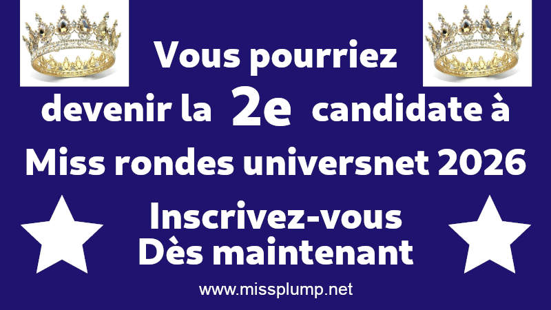 Il est grand temps de vous inscrire au Concours miss ronde universnet 2026